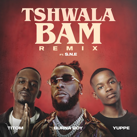 TitoM - Tshwala Bam (Remix) Ft Burna Boy, Yuppe, S.N.E