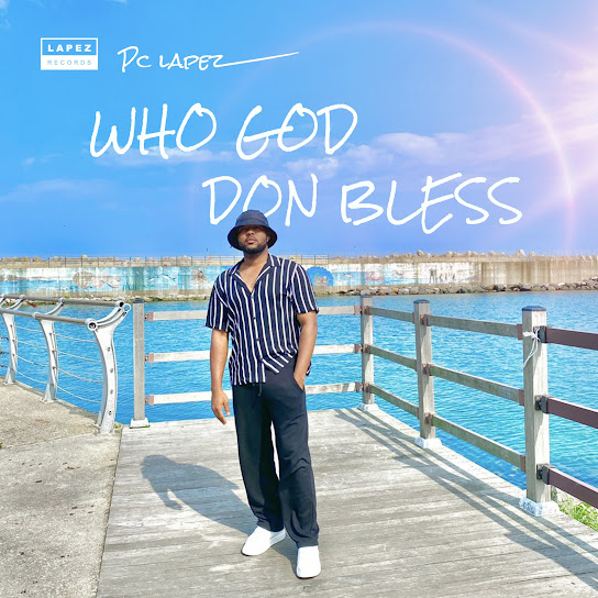 PC Lapez – Who God Don Bless