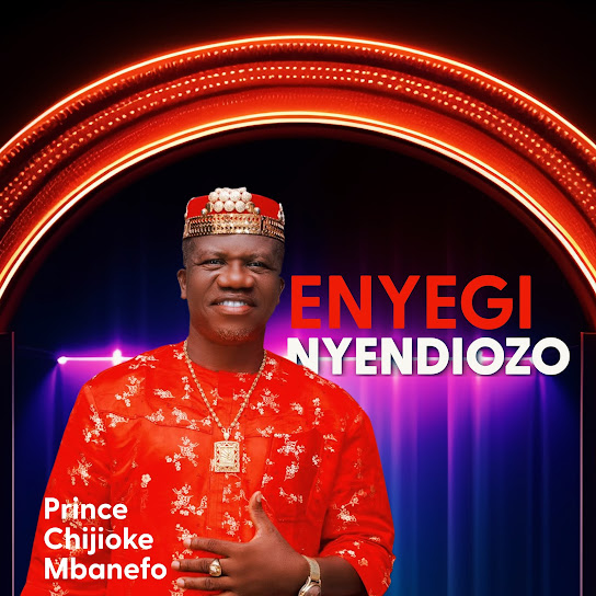 Prince Chijioke Mbanefo – Enyegi Nyendiozo Ep