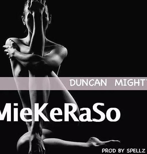 Duncan Mighty – Miekeraso