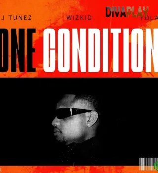 DJ Tunez – One Condition ft. Wizkid & Fola