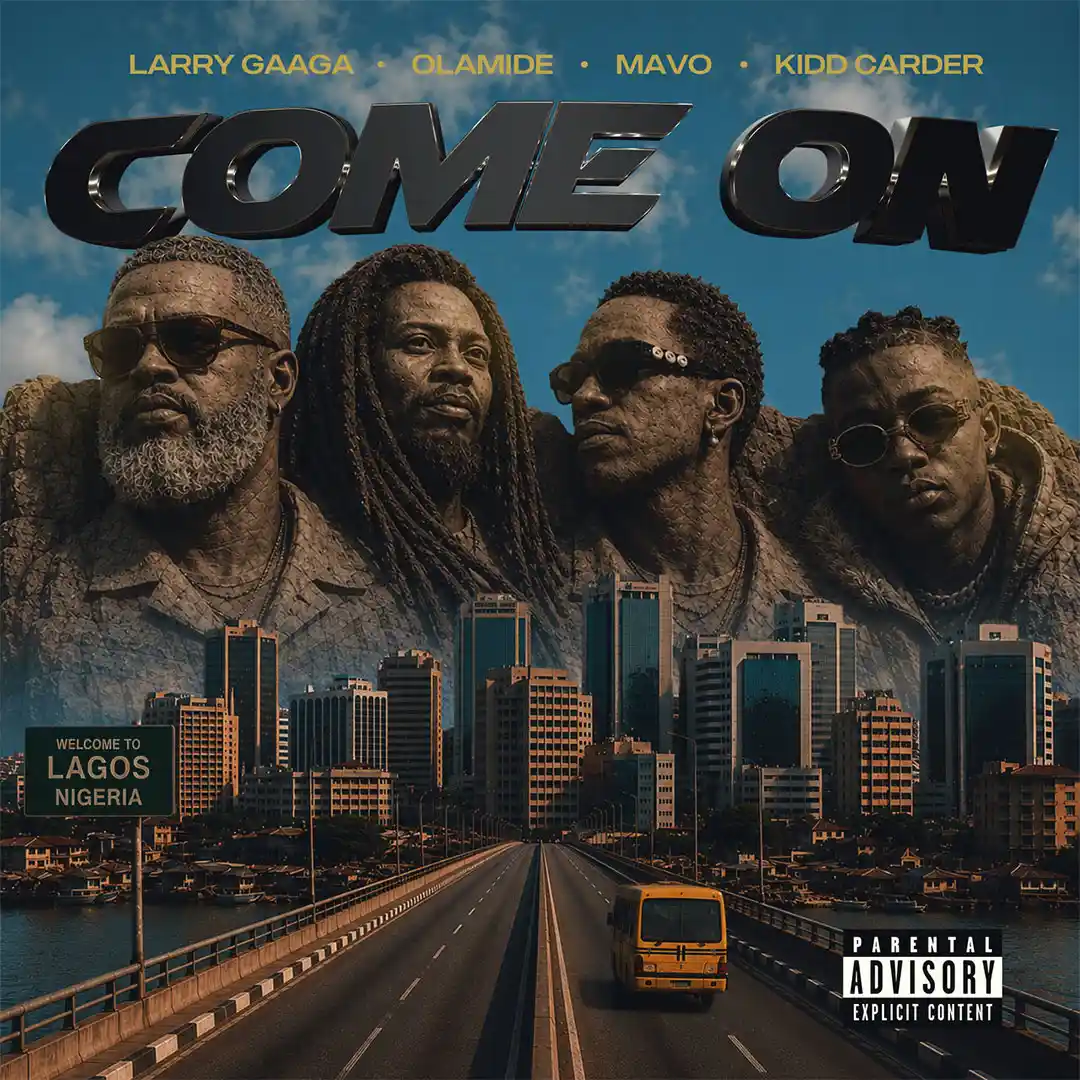 Larry Gaaga – Come On ft. Olamide, Mavo & Kidd Carder