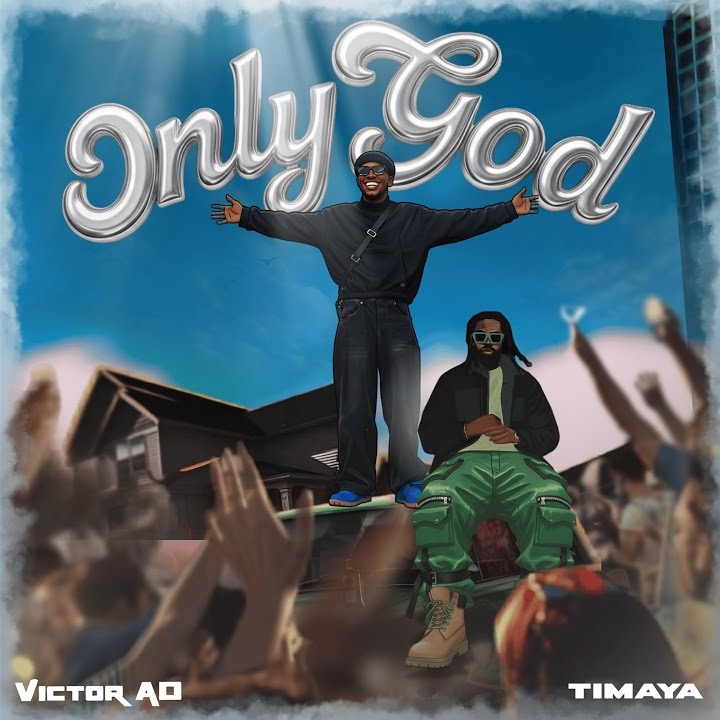 Victor AD – Only God ft. Timaya